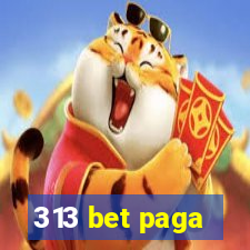 313 bet paga